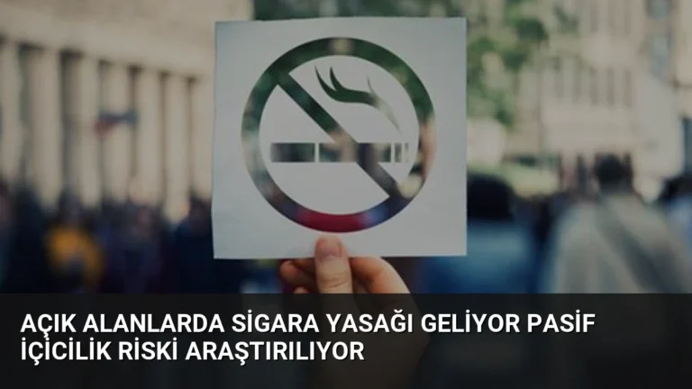 Açık Alanlarda Sigara Yasağı Geliyor Pasif İçicilik Riski Araştırılıyor