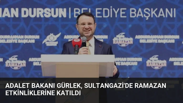 Adalet Bakanı Gürlek, Sultangazi’de Ramazan Etkinliklerine Katıldı