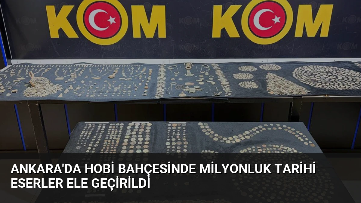 Ankara’da Hobi Bahçesinde Milyonluk Tarihi Eserler Ele Geçirildi