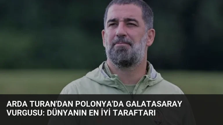 Arda Turan’dan Polonya’da Galatasaray Vurgusu: Dünyanın En İyi Taraftarı