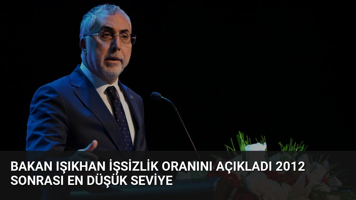 Bakan Işıkhan İşsizlik Oranını Açıkladı 2012 Sonrası En Düşük Seviye