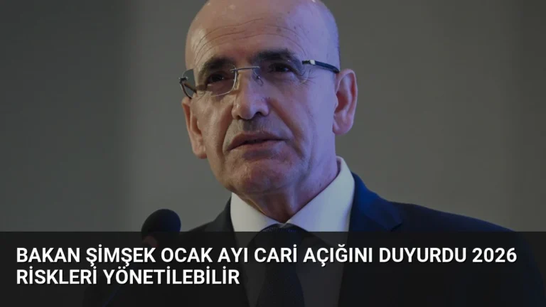 Bakan Şimşek Ocak Ayı Cari Açığını Duyurdu 2026 Riskleri Yönetilebilir