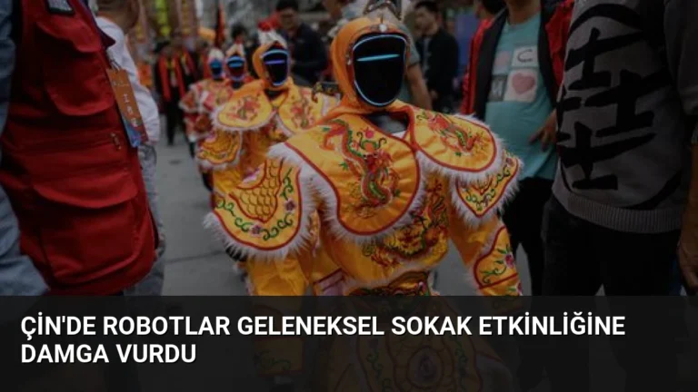 Çin’de Robotlar Geleneksel Sokak Etkinliğine Damga Vurdu