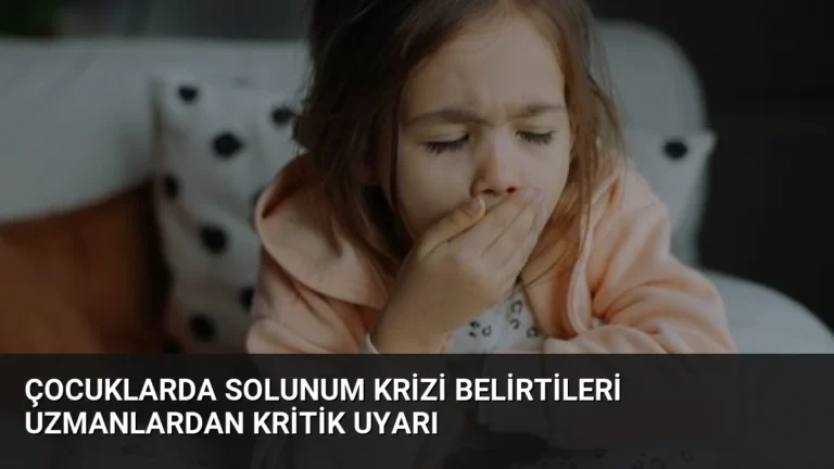 Çocuklarda Solunum Krizi Belirtileri Uzmanlardan Kritik Uyarı