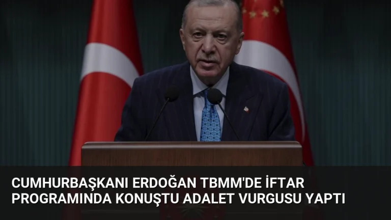 Cumhurbaşkanı Erdoğan TBMM’de İftar Programında Konuştu Adalet Vurgusu Yaptı