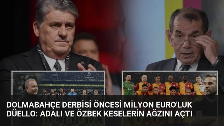 Dolmabahçe Derbisi Öncesi Milyon Euro’luk Düello: Adalı ve Özbek Keselerin Ağzını Açtı