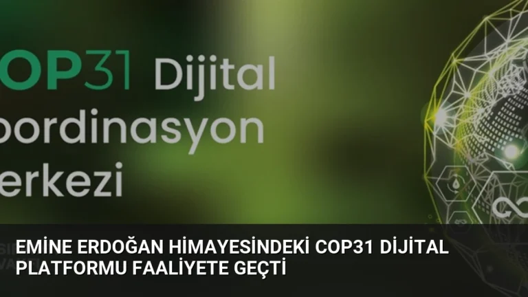 Emine Erdoğan Himayesindeki COP31 Dijital Platformu Faaliyete Geçti