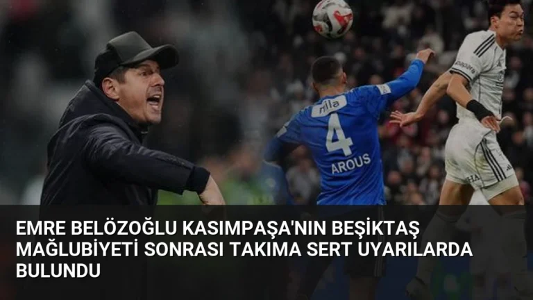 Emre Belözoğlu Kasımpaşa’nın Beşiktaş mağlubiyeti sonrası takıma sert uyarılarda bulundu