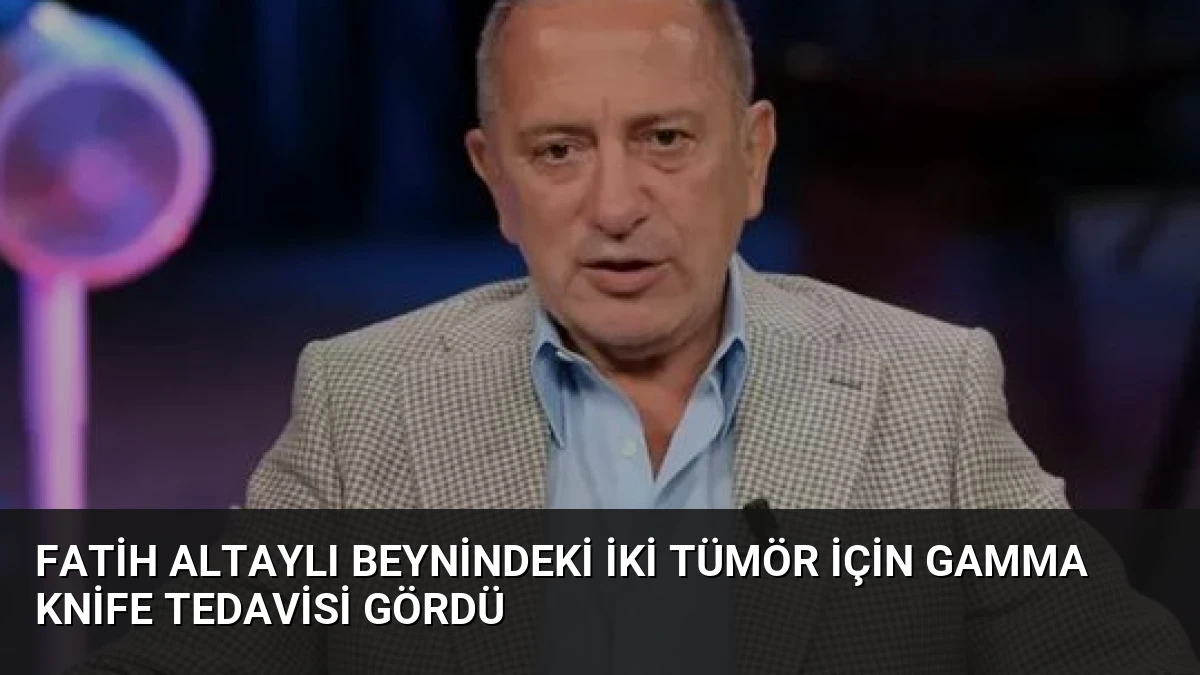 Fatih Altaylı Beynindeki İki Tümör İçin Gamma Knife Tedavisi Gördü