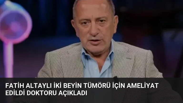 Fatih Altaylı İki Beyin Tümörü İçin Ameliyat Edildi Doktoru Açıkladı