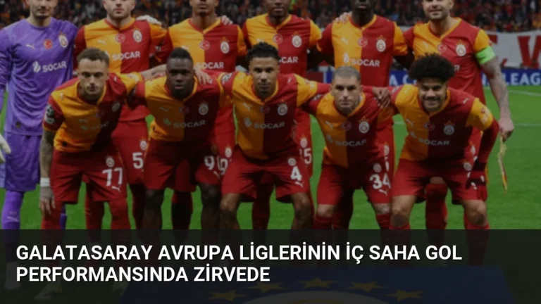 Galatasaray Avrupa Liglerinin İç Saha Gol Performansında Zirvede