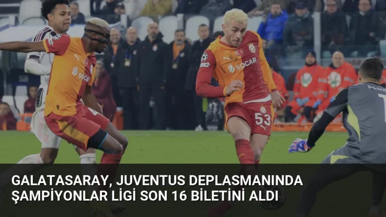 Galatasaray, Juventus Deplasmanında Şampiyonlar Ligi Son 16 Biletini Aldı