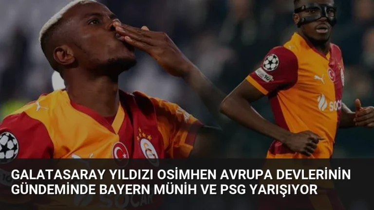 Galatasaray Yıldızı Osimhen Avrupa Devlerinin Gündeminde Bayern Münih ve PSG Yarışıyor
