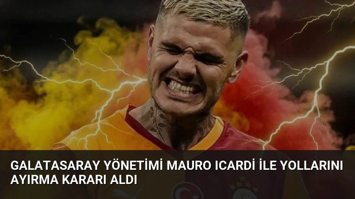 Galatasaray Yönetimi Mauro Icardi ile Yollarını Ayırma Kararı Aldı