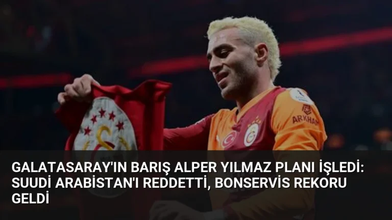 Galatasaray’ın Barış Alper Yılmaz Planı İşledi: Suudi Arabistan’ı Reddetti, Bonservis Rekoru Geldi