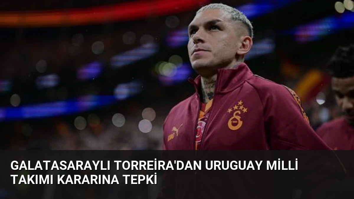 Galatasaraylı Torreira’dan Uruguay Milli Takımı Kararına Tepki