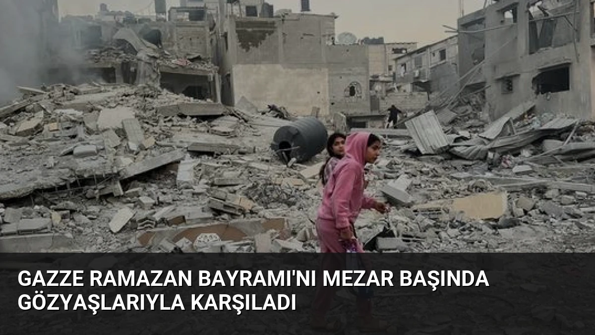 Gazze Ramazan Bayramı’nı Mezar Başında Gözyaşlarıyla Karşıladı