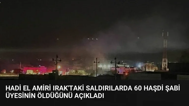 Hadi el Amiri Irak’taki Saldırılarda 60 Haşdi Şabi Üyesinin Öldüğünü Açıkladı