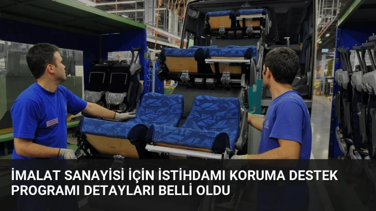 İmalat Sanayisi İçin İstihdamı Koruma Destek Programı Detayları Belli Oldu