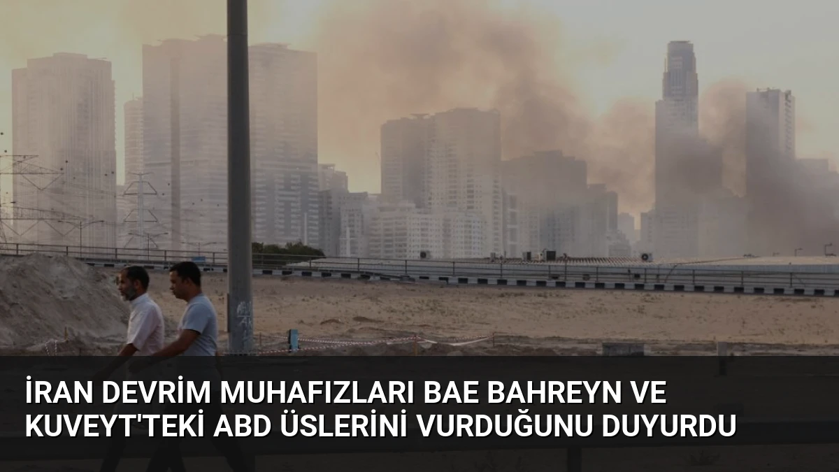 İran Devrim Muhafızları BAE Bahreyn ve Kuveyt’teki ABD Üslerini Vurduğunu Duyurdu