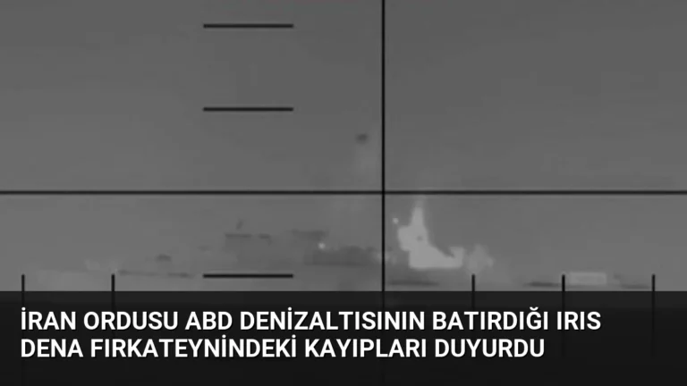 İran Ordusu ABD Denizaltısının Batırdığı IRIS Dena Fırkateynindeki Kayıpları Duyurdu