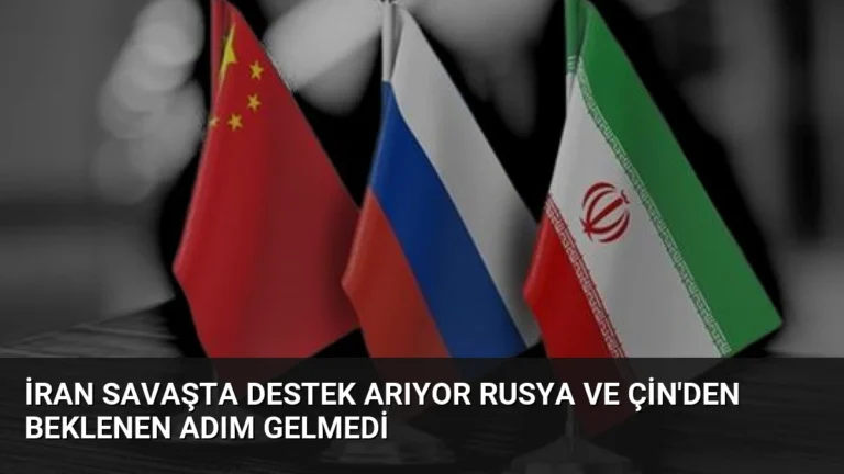 İran Savaşta Destek Arıyor Rusya ve Çin’den Beklenen Adım Gelmedi