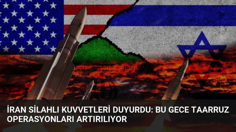 İran Silahlı Kuvvetleri Duyurdu: Bu Gece Taarruz Operasyonları Artırılıyor