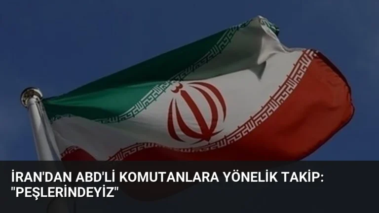 İran’dan ABD’li Komutanlara Yönelik Takip: “Peşlerindeyiz”