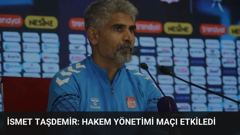 İsmet Taşdemir: Hakem Yönetimi Maçı Etkiledi