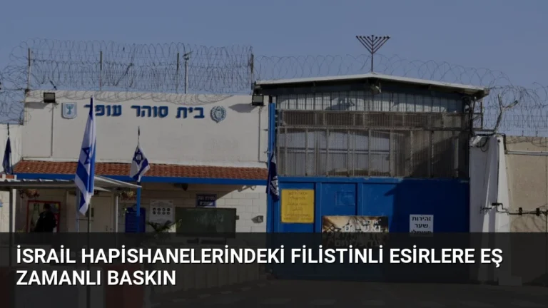 İsrail hapishanelerindeki Filistinli esirlere eş zamanlı baskın