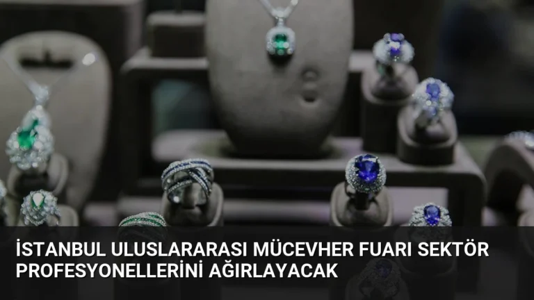 İstanbul Uluslararası Mücevher Fuarı Sektör Profesyonellerini Ağırlayacak