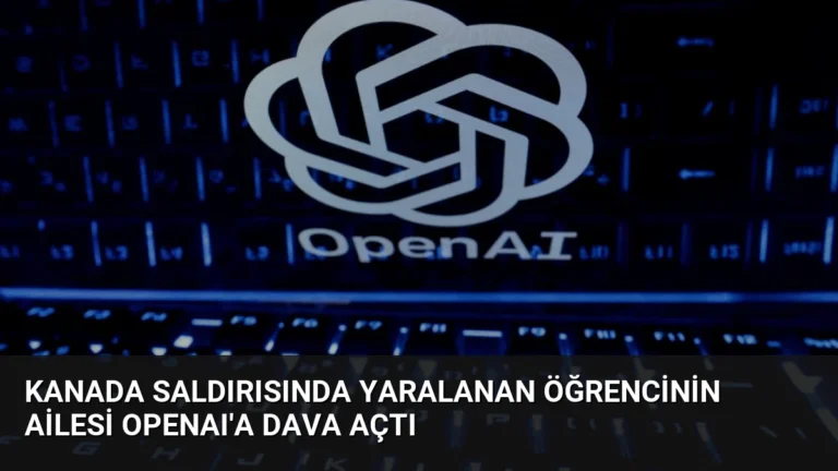 Kanada Saldırısında Yaralanan Öğrencinin Ailesi OpenAI’a Dava Açtı