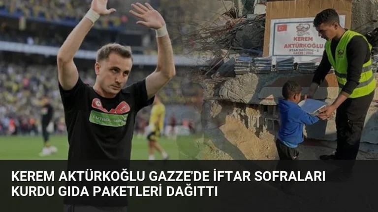 Kerem Aktürkoğlu Gazze’de İftar Sofraları Kurdu Gıda Paketleri Dağıttı