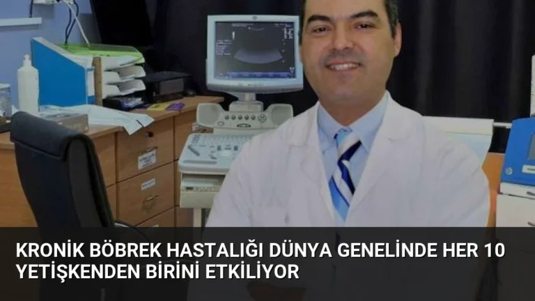 Kronik Böbrek Hastalığı Dünya Genelinde Her 10 Yetişkenden Birini Etkiliyor