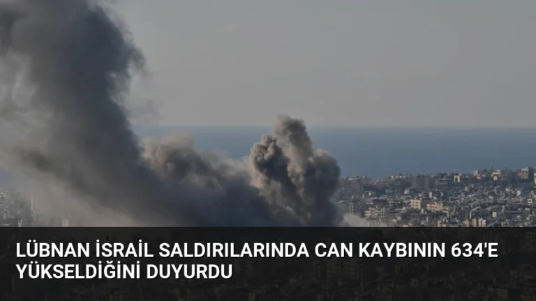 Lübnan İsrail Saldırılarında Can Kaybının 634’e Yükseldiğini Duyurdu