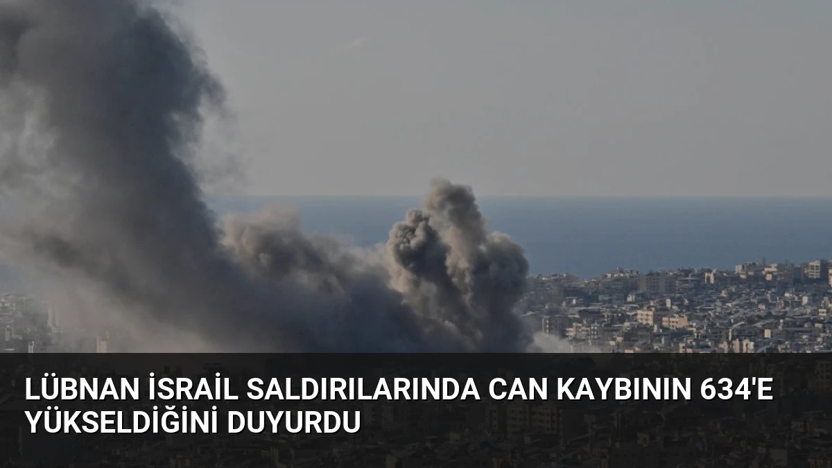 Lübnan İsrail Saldırılarında Can Kaybının 634’e Yükseldiğini Duyurdu
