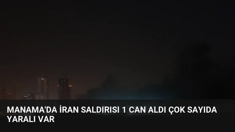 Manama’da İran Saldırısı 1 Can Aldı Çok Sayıda Yaralı Var