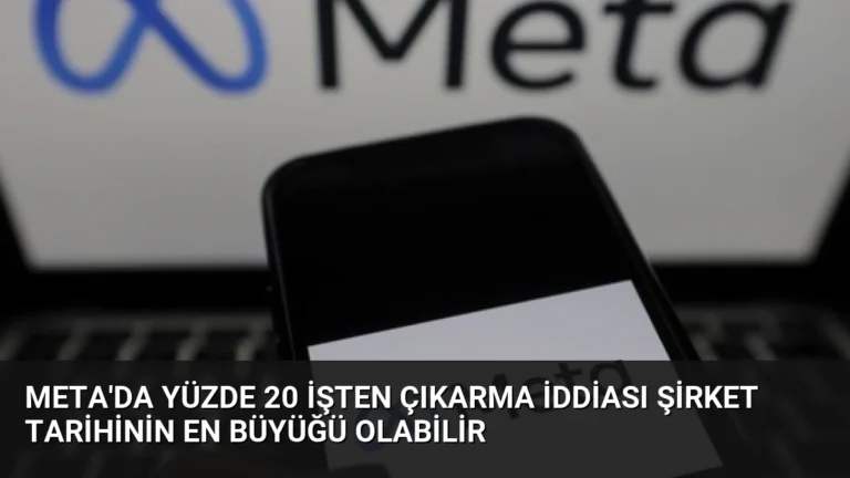 Meta’da Yüzde 20 İşten Çıkarma İddiası Şirket Tarihinin En Büyüğü Olabilir