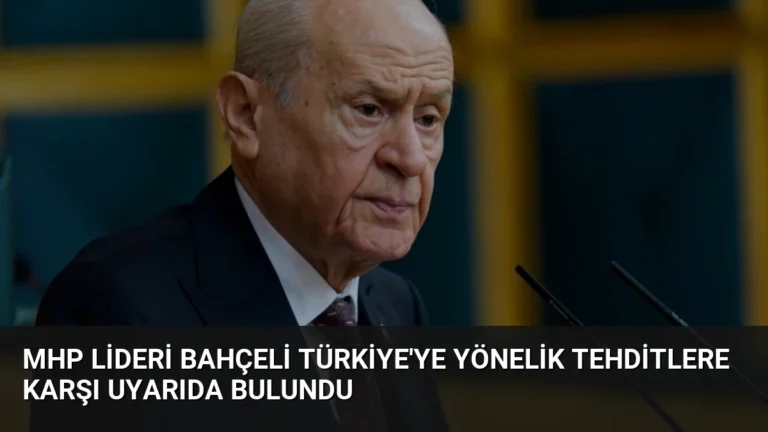 MHP Lideri Bahçeli Türkiye’ye Yönelik Tehditlere Karşı Uyarıda Bulundu