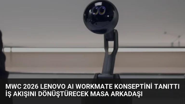 MWC 2026 Lenovo AI Workmate Konseptini Tanıttı İş Akışını Dönüştürecek Masa Arkadaşı