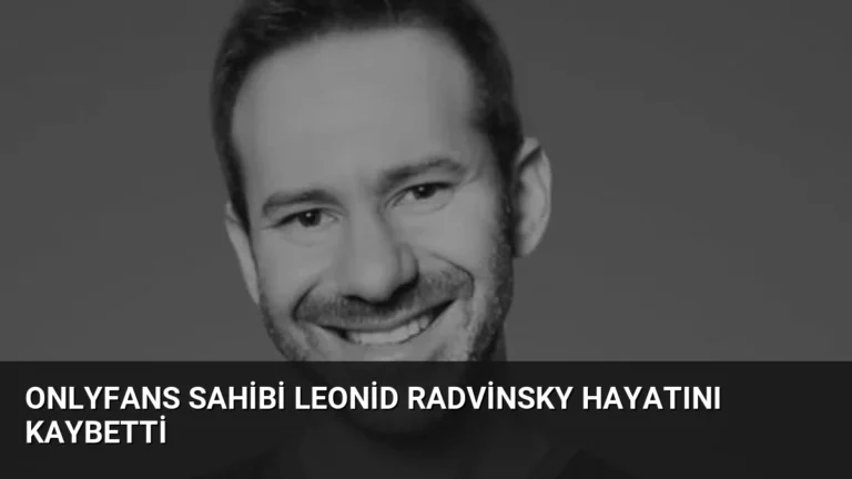 OnlyFans Sahibi Leonid Radvinsky Hayatını Kaybetti
