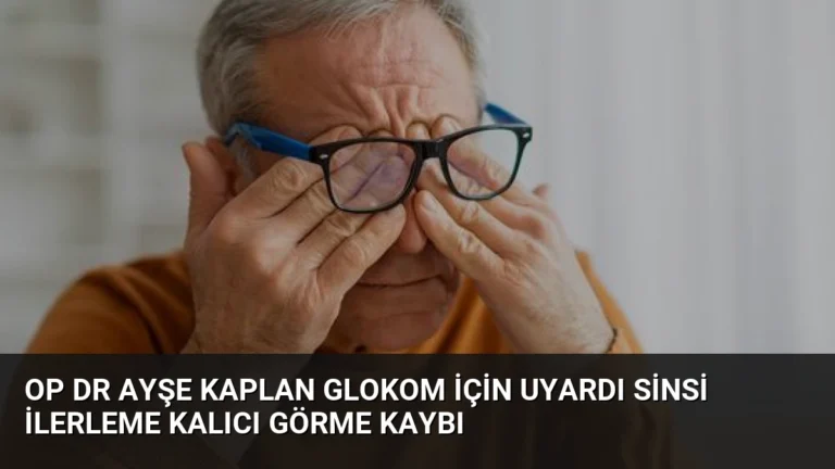 Op Dr Ayşe Kaplan Glokom İçin Uyardı Sinsi İlerleme Kalıcı Görme Kaybı