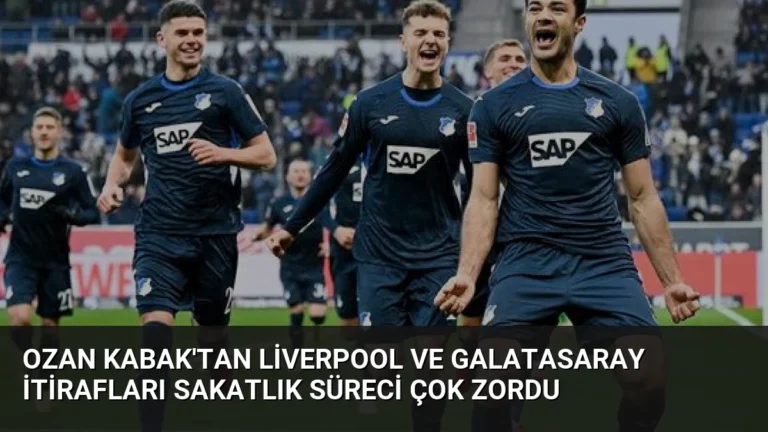 Ozan Kabak’tan Liverpool ve Galatasaray İtirafları Sakatlık Süreci Çok Zordu
