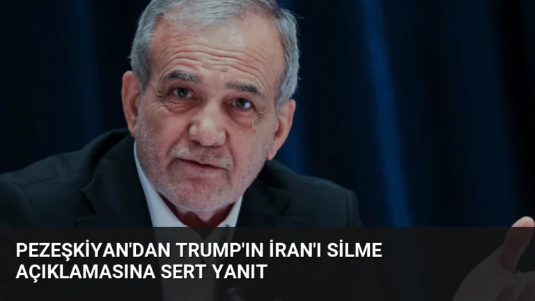 Pezeşkiyan’dan Trump’ın İran’ı Silme Açıklamasına Sert Yanıt