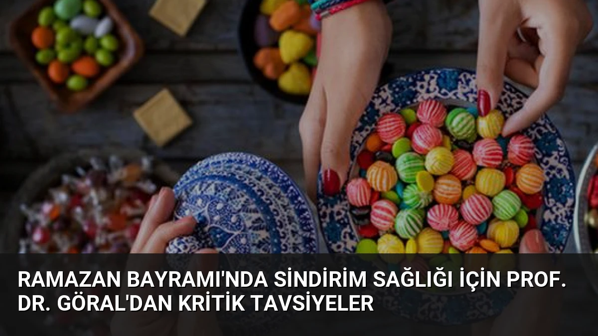 Ramazan Bayramı’nda Sindirim Sağlığı İçin Prof. Dr. Göral’dan Kritik Tavsiyeler
