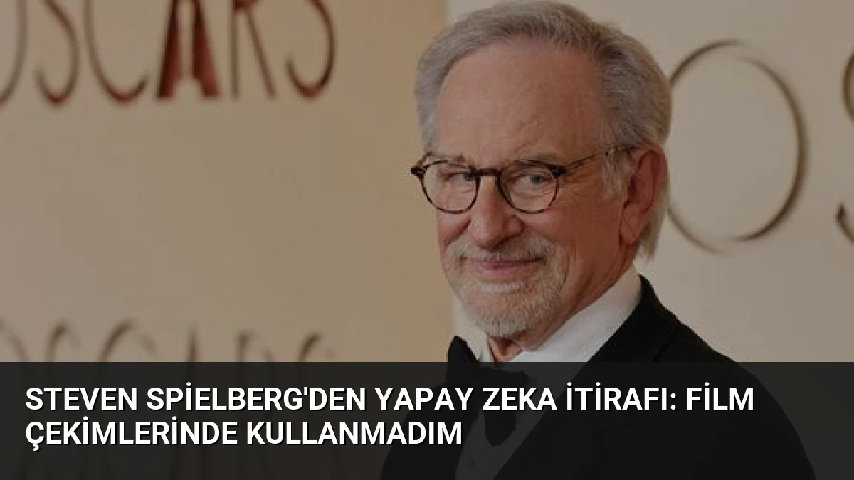Steven Spielberg’den Yapay Zeka İtirafı: Film Çekimlerinde Kullanmadım