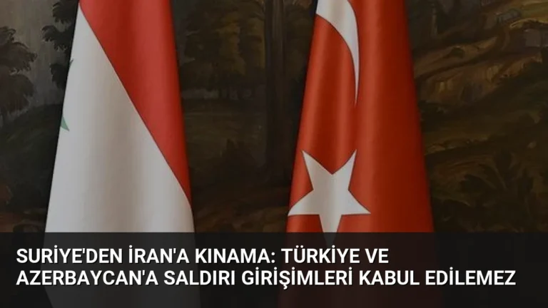 Suriye’den İran’a Kınama: Türkiye ve Azerbaycan’a Saldırı Girişimleri Kabul Edilemez