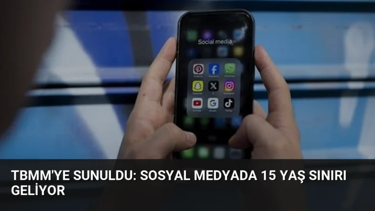 TBMM’ye Sunuldu: Sosyal Medyada 15 Yaş Sınırı Geliyor