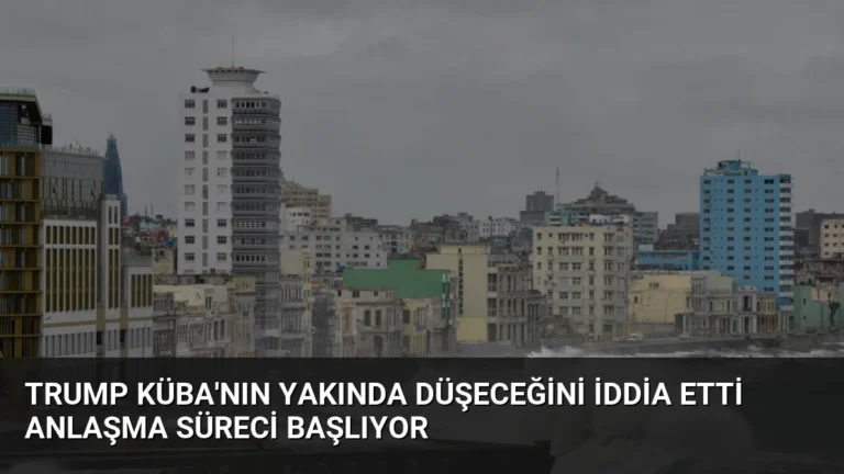 Trump Küba’nın Yakında Düşeceğini İddia Etti Anlaşma Süreci Başlıyor