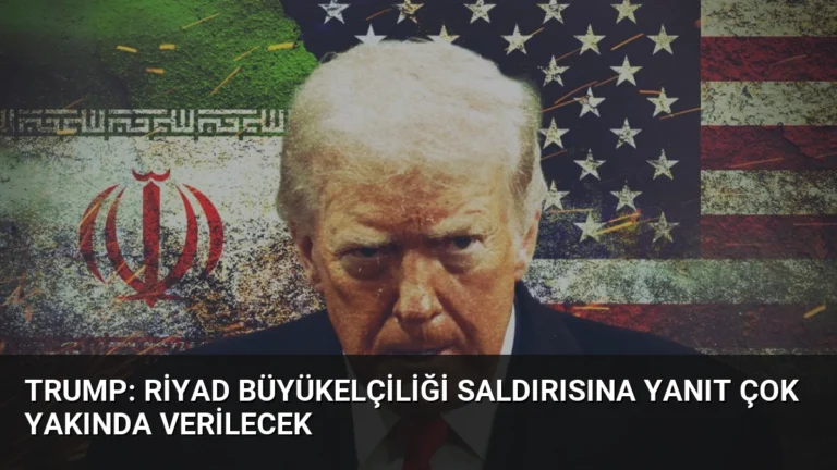 Trump: Riyad büyükelçiliği saldırısına yanıt çok yakında verilecek